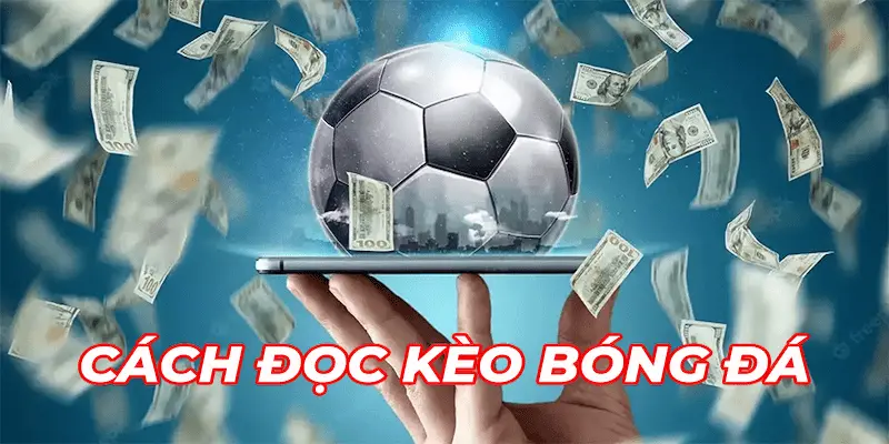 Hướng dẫn đọc kèo nhà cái Giới thiệu tổng quan về kèo nhà cái