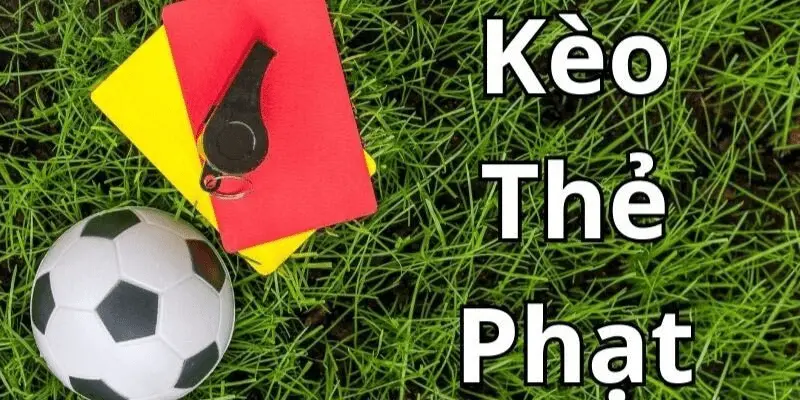 Kèo thẻ phạt Tìm hiểu tổng quan về kèo thẻ phạt